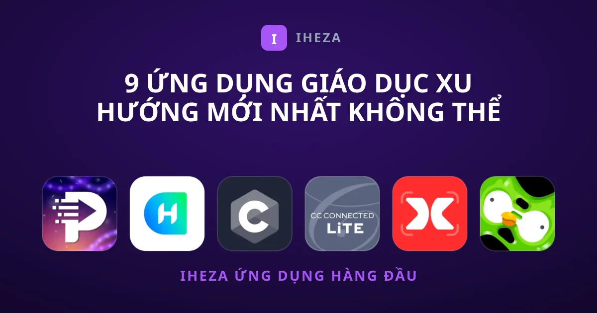 9 Ứng Dụng Giáo Dục Xu Hướng Mới Nhất Không Thể Bỏ Qua