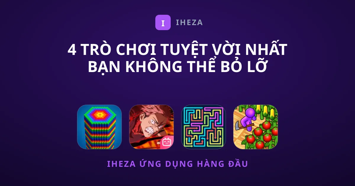 4 Trò Chơi Tuyệt Vời Nhất Bạn Không Thể Bỏ Lỡ