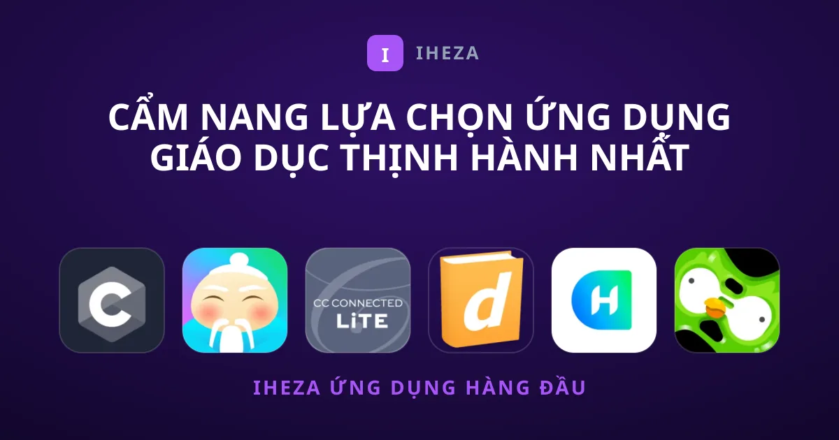 Cẩm Nang Lựa Chọn Ứng Dụng Giáo Dục Thịnh Hành Nhất