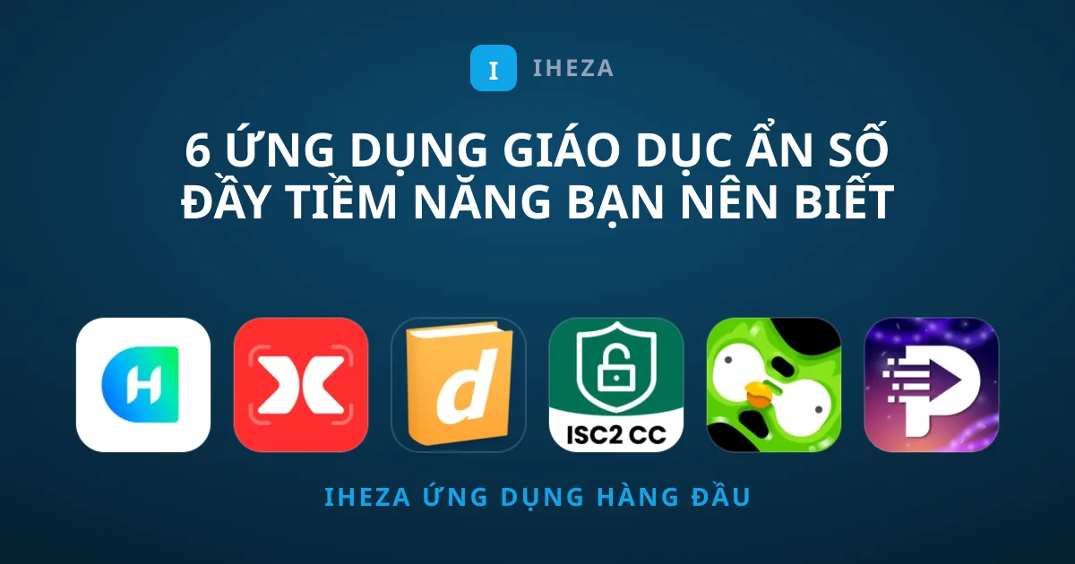 6 Ứng Dụng Giáo Dục Ẩn Số Đầy Tiềm Năng Bạn Nên Biết